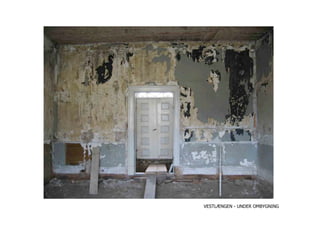 VESTLÆNGEN - UNDER OMBYGNING
 