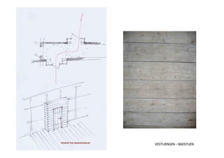 VESTLÆNGEN - BADSTUEN
 