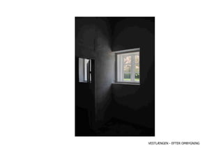 VESTLÆNGEN - EFTER OMBYGNING
 