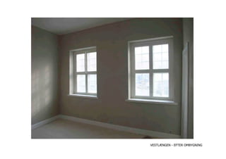 VESTLÆNGEN - EFTER OMBYGNING
 