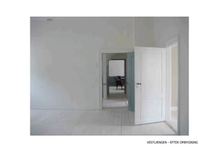 VESTLÆNGEN - EFTER OMBYGNING
 