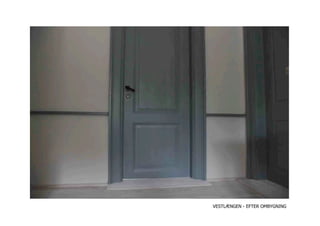 VESTLÆNGEN - EFTER OMBYGNING
 