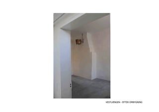 VESTLÆNGEN - EFTER OMBYGNING
 