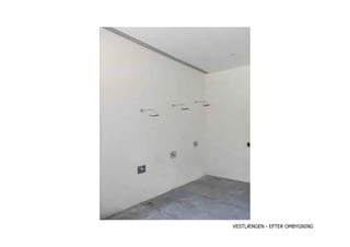 VESTLÆNGEN - EFTER OMBYGNING
 