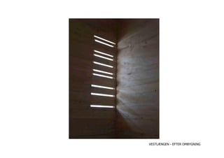 VESTLÆNGEN - EFTER OMBYGNING
 