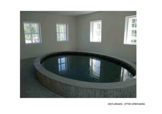 VESTLÆNGEN - EFTER OMBYGNING
 