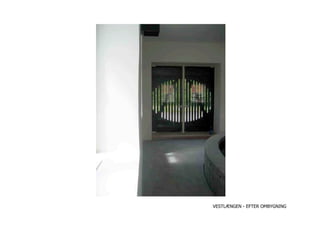 VESTLÆNGEN - EFTER OMBYGNING
 