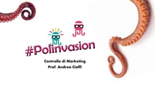 Controllo di Marketing
Prof. Andrea Cioffi
 