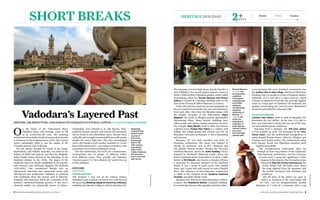 2 national Geographic Traveller INDIA | june 2016 june 2016 | national Geographic Traveller INDIA 3
manishchauhan
manishchauhan
Sprawling
Lukshmi Vilas
Palace covers
an area of
500 acres
and though
built in the
19th-century
Indo-Gothic
style, it has
modern features
like elevators
and a nine-hole
golf course.
short breaks
O
n the banks of the Vishwamitri River,
Vadodara brims with heritage, some as old
as its 2,000-year-old roots. The enduring
architecture from India’s medieval and modern periods
is testimony to the progressiveness of the city’s various
rulers, particularly while it was the capital of the
erstwhile princely state of Baroda.
The city passed through the hands of the Gupta,
Rashtrakuta, and Solanki dynasties, was held by the
Sultans of Delhi and Gujarat, and then the Mughals,
before finally being claimed by the Marathas of the
Gaekwad dynasty in the 1720s. The legacy of the
Gaekwad rulers was firmly established by the popular
and visionary ruler Maharaja Sayajirao III Gaekwad
(1875-1939), who transformed Baroda into an
educational, industrial, and commercial centre with
thriving art and architecture. Vadodara is crammed
with landmarks from this period, such as libraries,
hospitals, and museums, which are a reminder of the
dynasty’s institution-building prowess. It also has a
cluttered walled city, historically known as Kila-e-
Daulatabad, now referred to as Old Baroda. Here,
medieval bazaars, shrines, and century-old tenements
can be found in the labyrinthine lanes. Beyond these
walls, old-style bungalows and small houses still remain
despite the newer high-rises. The city’s etymological
roots—the Sanskrit word vatodar translates to “in the
heart of the banyan tree”—are evident everywhere, with
a profusion of oval leaves shading its streets.
Like the architecture, the locals are a harmonious,
cosmopolitan mix of people of different faiths,
from different states. They proudly call Vadodara
“Sanskarnagari,” or “the cultured city,” and it lives up
to this sobriquet.
EXPLORE
Hybrid Heritage
The moment I step out of the railway station,
Vadodara’s past is spread out before me in the form of
the sprawling Maharaja Sayajirao University of Baroda,
established as Baroda College in 1881 by Sayajirao III.
Vadodara’s Layered Past
History, architecture, and farsan in Gujarat’s cultural capital | By Kavita Kanan Chandra
Baroda Museum
(top left) has
an impressive
collection
of European
masterpieces
and Indian
artefacts;
The Maharaja
Sayajirao
University of
Baroda (top
right) is one
of the top
educational
institutes in
India; Baroda
Central Library
has a tiny
two-foot-high
cabinet with
every morning. His most cherished construction was
the earthen dam in Ajwa village, which provided clean
drinking water to people at a time of frequent cholera
outbreaks. It is a nice drive to Ajwa reservoir, which
is about 23 kilometres from the city, and still supplies
water to a large part of Vadodara. On weekends, the
gardens surrounding the reservoir have illuminated
fountains and make for a pleasant walk.
Palace Splendour
Lukshmi Vilas Palace, built in 1890 by Sayajirao III,
dominates the city skyline. At the time, it is said to
have cost £180,000 to build, and was one of the larg-
est and costliest private residences.
Imposing from a distance, the 150-room palace
is even grander up close. I’m awestruck by the nine-
storey tower, and the architectural smorgasbord of
onion-shaped Persian domes, chhatris, chhajjas, and
Venetian and Gothic arches. The architectural styles
from Europe, Persia, and Rajasthan somehow meld
together beautifully.
The complimentary audio-guide takes me
through an hour-long history of the Gaekwads,
Indo-Saracenic architecture, and the relevance
of each room. I grasp the significance of the
weapons in the armoury, the Coronation room
hung with Raja Ravi Varma masterpieces, the
ornate durbar hall, the hathi room where
the king alighted from his elephant, and
the marble courtyard with fountains and
sculptures.
Not all areas of the palace are open to
visitors as members of the royal family still
live here, but my disappointment quickly
dissipates as I relax by a fountain with a cup
The imposing 144-foot-high dome atop the Faculty of
Arts building is the second largest masonry dome in
India. A little further is Sayajirao garden, earlier called
Kamatibaug, where the Baroda Museum and Picture
Gallery is located in a heritage building built on the
lines of the Victoria & Albert Museum in London.
I take cabs and autos between various landmarks, as
they are scattered around the city, just a few kilometres
from each other. Most bear the Maratha stamp, with
the notable exception of the 16th-century Hajira
Maqbara, the tomb of Mughal general Qutubuddin
Muhammad Khan. Many historic buildings have
offices inside and visitors require permission to enter.
For example, Nyay Mandir, built in 1896, now houses
a district court. Pratap Vilas Palace is a railway staff
college, but college groups and tourists can visit on
Saturdays with prior permission. It has a fascinating
rail museum.
Sayajirao III was well travelled and fond of
European architecture. His vision was realised in
Baroda by architects such as R.F. Chisholm and
city planner Patrick Geddes. Besides the Victorian
Vadodara Museum, there’s the Kothi Building (1922),
inspired by Scotland’s Balmoral Castle, where the
district administration’s head office is located. A little
further is Kirti Mandir, also known as Temple of Fame,
a memorial for deceased members of the Gaekwad
family. It has a series of small rooms with marble
busts, and a main hall with murals by artist Nandlal
Bose. The influence of Indo-Saracenic architecture
is visible in the structure of the Sayajirao Gaekwad
Hospital, near Kala Ghoda Circle.
Sayajirao III’s interest in urban planning is evident
in places like Khanderao Market, a palatial building
from 1906 that buzzes with vegetable and fruit sellers
Mumbai Vadodara418 Km
2+Heritage Holiday
Day s
 