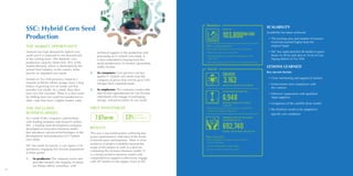 20
SSC: Hybrid Corn Seed
Production
THE MARKET OPPORTUNITY
Vietnam has high demand for hybrid corn
seeds and it is expected to rise dramatically
in the coming years. The domestic corn
production capacity meets only 30% of the
market demand, which is dominated by the
animal feed industry, so the country relies
heavily on imported corn seeds.
Farmers in Tra Vinh province, home to a
majority of Khmer ethnic groups, have a long
history of growing rice on sandy soil that
provides low yields. As a result, they often
earn very low incomes. There is a clear need
for shifting from low-yield rice production to
other crops that have a higher market value.
THE INCLUSIVE
BUSINESS MODEL
As a result of the company’s partnerships
with leading institutes and research centres,
SSC, a leading seed development company,
developed an innovative business model
that introduces advanced technologies in the
development and production of F1 hybrid
corn seeds.
SSC has made inclusivity a core aspect of its
operations, engaging low-income populations
at three points:
1.	 As producers: The company trains and
provides farmers, the majority of whom
are Khmer ethnic minorities, with
technical support in the production and
processing of F1 hybrid corn seeds. It
is also committed to buying back the
seeds produced by its farmers, generating
stable income.
2.	 As consumers: Corn growers can buy
quality F1 hybrid corn seeds from the
company at prices that will be up to 50%
cheaper than imported seeds.
3.	 As employees: The company creates jobs
and income opportunities for low-income
individuals who engage in packaging,
storage, and preservation of corn seeds.
VBCF INVESTMENT
7.87BNVND 23%
of total
investment
RESULTS
This was a successful project achieving key
project performance indicators at the levels
of beneficiaries and business. There is clear
evidence of project scalability beyond the
scope of the project as well as a plan for
continuing the inclusive business model. It
is a strong inclusive business model with
comprehensive support to effectively engage
with LIP farmers in the supply chain of SSC.
SCALABILITY
Scalability has been achieved:
•• The farming area and number of farmers
involved reached higher than the
original target
•• SSC has replicated this IB model to green
beans in 40 ha and okra in 16 ha in Cau
Ngang district of Tra Vinh
LESSONS LEARNED
Key success factors
•• Close monitoring and support to farmers
•• Enforcement and compliance with
the contract
•• Effective cooperation with qualified
input suppliers
•• Uniqueness of the satellite dryer model
•• Bio-fertilizer needs to be adapted to
specific soil conditions
Business
Social
SALES OF
103,800BNVND
CREATED
3,162
JOBS INCLUDING 2,859 FOR LIP
INCREASED INCOME FOR
6,948
BENEFICIARIES, INCLUDING
6,250 LIP
IMPROVED ACCESS TO GOODS
AND SERVICES TO
692,740
PEOPLE, INCLUDING 630,393 LIP
•• Income increased by an average of 328,000VND /
month due to higher selling price
Other achievements:
•• Purchased 7,065.6 tons of corn cobs from farmers
•• Produced 3,463.7 tons corn seed
•• Enhanced business and project management skills
within SSC
•• New processing facility led to lower transportation costs
Other benefits:
•• SSC Conducted 241 training sessions and 24
review workshops
•• Access to high quality input supply
•• Access to finance and to the market
 