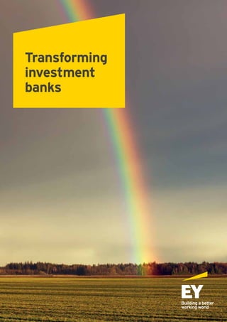 Transforming
investment
banks
 