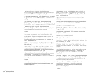 Recommendations120
36. PolicyLink (2001). Equitable development toolkit:
Community Land Trusts. Retrieved from http://www.policylink.
org/sites/default/files/community-land-trusts.pdf
37. National Community Land Trust Network (2015). “FAQ: What
is a Community Land Trust?” Retrieved from http://cltnetwork.
org/faq/
38. Causa Justa: Just Cause (2014). “Development without
Displacement: Resisting Gentrification in the Bay Area.”
Retrieved from http://www.acphd.org/media/343952/cjjc2014.pdf
39. PolicyLink (2001). Equitable development toolkit:
Community Land Trusts. Retrieved from http://www.policylink.
org/sites/default/files/community-land-trusts.pdf
40. Ibid
41. Personal Interview with Tyler Weston. (March 12, 2015)
42. Khadduri, J. (2013). “Creating Balance in the Locations of
LIHTC.” Poverty and Race Research Action Council. Retrieved
from: http://www.prrac.org/pdf/Balance_in_the_Locations_of_
LIHTC_Developments.pdf
43. Business Innovation Zone. Des Moines BIZ. Retrieved from:
http://bizci.org/
44. City of Grand Rapids, “City of Grand Rapids,” 2011. http://
www.wyandotte.net/departments/communitydevelopment/
neighborhoodenterprisezone.asp, http://grcity.us/city-manager/
Pages/Neighborhood-Enterprise-Zones.aspx
45. Amanda Lewan, “Crain’s Business Detroit,” Crain’s Business
Detroit, August 17, 2013, http://www.crainsdetroit.com/
article/20130811/NEWS/308119966/loss-of-state-tax-credit-hurts-
redevelopment
46. Ibid
47. Live Baltimore. Live Near Your Work. Retrieved from: http://
livebaltimore.com/financial-incentives/details/live-near-your-
work/#.VSrnEBPF_pA
48. Khadduri, J. (2013). “Creating Balance in the Locations of
LIHTC.” Poverty and Race Research Action Council. Retrieved
from: http://www.prrac.org/pdf/Balance_in_the_Locations_of_
LIHTC_Developments.pdf
49 http://www.twotowns.org/programs/committees/realtor-
advisory/
50. http://www.citylab.com/politics/2014/10/the-diverse-suburbs-
movement-has-never-been-more-relevant/381061/
51. http://www.communityschools.org/
52. Baker, H. “FFHS Ceases Operations.” Transfers Assets to City
Nonprofit. 2012
53. Keating, D. “The Suburban Racial Dilemma: Housing and
Neighborhood.” 105
54. http://www.visitdallas.com/big/
55. http://www.love-indy.com/
56. Cathcart, R. (2009). “Lighting Up Tough Parks’ Darkness.” The
New York Times, July 11, 2009.
57. Gold, S. (2010). “Crime falls 40% in neighborhoods with
Summer Night Lights program.” The Los Angeles Times, October
31, 2010.
58. Urban Land Institute (2012). “Shifting Suburbs: Reinventing
Infrastructure for Compact Development.” Washington, DC.
http://uli.org/wp-content/uploads/ULI-Documents/Shifting-
Suburbs.pdf
59. Decker, T. (April 11, 2015). “Linked up neighborhoods helping
to fight crime.” The Columbus Dispatch. Retrieved from: http://
www.dispatch.com/content/stories/local/2015/04/11/linked-up-
neighbors-helping-to-fight-crime.html
60. Levy, D., Comey, J., Padilla, S. (2006). “In the Face of
Gentrification: Case Studies of Local Efforts to Mitigate
Displacement.” The Urban Institute: Metropolitan and
Communities Policy Center.
61. Ibid
 