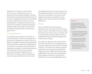 59
Displacement is harmful at a societal level for
all these reasons, contributing to increases in
preventable social and health inequalities. Although
gentrification may bring much-needed improvements
to an area, the displaced residents often do not benefit
from them. Displacement can result in increased
health disparities, as displaced residents lose access
to factors that contribute to longer life expectancies
and better quality of life: quality schools, safe and
affordable housing, quality jobs, and safe places to
play and work.8
Measuring Gentrification
To understand which strategies to recommend, we
must understand the current levels of gentrification—
the precursor to displacement—present in the city of
Ypsilanti and Ypsilanti Township. While gentrification
does not always lead to displacement, displacement is
more likely to occur in places where gentrification is
happening most rapidly.9
As mentioned, gentrification
is associated with the level of new investment
in previously disinvested neighborhoods. The
effectiveness of strategies to prevent displacement
vary by the stage of gentrification of a community.10
Our findings show that the city and township are not
threatened by gentrification in 2015, but investment
may attract new residents in a process that could
trigger the early stages of gentrification in some
neighborhoods. Timing is important to minimize
displacement.
Methods
There is no single formula for measuring
gentrification, but many studies have found ways to
capture its effects. The method we chose uses reliable
data that are easy to obtain, track, and replicate. This
is a useful approach for public officials to monitor
neighborhood changes and identify neighborhoods
for preventative strategies.
We modeled our approach on the method used by
the Nathalie Voorhees Center for Neighborhood and
Community Improvement at the University of Illinois
at Chicago.11
This study, done in 2004, was originally
conducted because of the growing inequality and
disappearance of the middle class among Chicago’s
neighborhoods. The concept of growing inequality
directly applies to Washtenaw County, given the
findings of the recent Housing Affordability report.12
CHICAGO,IL
The Nathalie P.Voorhees Center
for Neighborhood and Community
Improvement created a gentrification
index to measure neighborhood change
in Chicago.
Four decades of demographic change,
from 1970 to 2010,were measured for
77 neighborhoods in Chicago using
comprehensive,available data.
The results determined the degree
of neighborhood gentrification and
decline in Chicago communities.
The study resulted in a toolkit
for other communities to prevent
displacement at early,mid,and late
stages of gentrification.
 