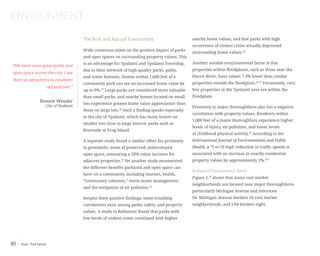 Push / Pull Factors80
ENVIRONMENT
The Built and Natural Environment
Wide consensus exists on the positive impact of parks
and open spaces on surrounding property values. This
is an advantage for Ypsilanti and Ypsilanti Township,
due to their network of high-quality parks, paths,
and water features. Homes within 1,000 feet of a
community park can see an increased home value by
up to 9%.29
Large parks are considered more valuable
than small parks, and nearby homes located on small
lots experience greater home value appreciation than
those on large lots.30
Such a finding speaks especially
to the city of Ypsilanti, which has many homes on
smaller lots close to large historic parks such as
Riverside or Frog Island.
A separate study found a similar effect for proximity
to greenbelts, areas of preserved, undeveloped
open space, measuring a 20% value increase for
adjacent properties.31
Yet another study enumerated
the different benefits parkland and open space can
have on a community, including tourism, health,
“community cohesion,” storm water management,
and the mitigation of air pollution.32
Despite these positive findings, some troubling
correlations exist among parks, safety, and property
values. A study in Baltimore found that parks with
low levels of violent crime correlated with higher
nearby home values, and that parks with high
occurrence of violent crime actually depressed
surrounding home values.33
Another notable environmental factor is that
properties within floodplains, such as those near the
Huron River, have values 7.3% lower than similar
properties outside the floodplain.34,35
Fortunately, very
few properties in the Ypsilanti area are within the
floodplain.
Proximity to major thoroughfares also has a negative
correlation with property values. Residents within
1,000 feet of a major thoroughfare experience higher
levels of injury, air pollution, and lower levels
of childhood physical activity.36
According to the
International Journal of Environmental and Public
Health, a “5 to 10 mph reduction in traffic speeds is
associated with an increase in nearby residential
property values by approximately 2%.”37
Analysis of Environmental Trends
Figure 5.7 shows that many cool market
neighborhoods are located near major thoroughfares,
particularly Michigan Avenue and Interstate
94. Michigan Avenue borders 10 cool market
neighborhoods, and I-94 borders eight.
“We have some great parks and
open space across the city; I see
them as attractions to residents
old and new.”
Bonnie Wessler
City of Ypsilanti
 