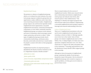 Push / Pull Factors84
Neighborhood Groups
The presence or absence of neighborhood groups
allows us to evaluate the social cohesion of an area.
Such groups empower residents by giving them the
opportunity to make a difference and to have their
voices heard by government leaders. Neighborhood
groups range in size and focus but typically include
neighborhood watch organizations, non-profit
neighborhood associations, community development
corporations, or even online community networks.
Neighborhood groups can enhance social cohesion
and sense of community, which encourages mutual
respect, generosity, and service to others.41
Other
types of neighborhood groups include church
communities, barbershops, and beauty salons.
Recently, social media networks have created outlets
for people to connect with others in their geographic
community.
Neighborhood watches are important groups as
identified by the Bureau of Justice Assistance at the
U.S. Department of Justice. Benefits include:42
_Reduction in crime
_Better quality of life
_Sense of security, responsibility, and personal control
_Community pride and unity
_Reduction of law enforcement burden through “extra
eyes and ears”
There is mixed evidence for the success of
neighborhood watches. While some research shows
that a relationship exists between neighborhood
watch groups and reduced crime levels, other
research points to their ineffectiveness.43
The
challenge is to identify and support programs that
will work best under local conditions. Implementing
a successful neighborhood watch program requires a
thorough and nuanced understanding of the area.
Analysis of Neighborhood Groups
There are 17 neighborhood associations in the city
and 26 active neighborhood watch groups in the
township, as shown in Table 5.3. Meetings typically
occur every two to four weeks. Some of these
groups cover distinct neighborhoods (such as West
Willow, T44, or College Heights, C3) while some serve
apartment complexes (Schooner Cove, T15). Their
stated aim is to “improve the safety and quality of life
in the community.”44
Township representatives and
the Washtenaw County Sheriff’s Office support groups
in the township.
Although we know the quantity of neighborhood
groups, analyzing the quality of each group is
beyond the scope of this project. We do not know if
neighborhood groups were created in response to
specific problems, or if they grew out of a desire to
prevent future issues.
NEIGHBORHOOD GROUPS
 