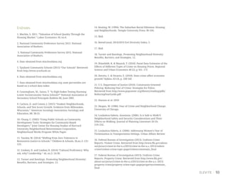 93
Endnotes
1. Machin, S. 2011. “Valuation of School Quality Through the
Housing Market.” Labor Economics 18, no.6.
2. National Community Preference Survey 2013. National
Association of Realtors.
3. National Community Preference Survey 2013. National
Association of Realtors.
4. Data obtained from mischooldata.org
5. Ypsilanti Community Schools (2015) “Our Schools” Retrieved
from http://www.ycschools.us
6. Data obtained from mischooldata.org
7. Data obtained from mischooldata.org; state percentiles are
based on a school data index
8. Cunningham, W., Sanzo, T. “Is High-Stakes Testing Harming
Lower Socioeconomic Status Schools?” National Association of
Secondary School Principals Bulletin 86, June 2002.
9. Carlson, D. and Cowen, J. (2015) “Student Neighborhoods,
Schools, and Test Score Growth: Evidence from Milwaukee,
Wisconsin.” American Sociology Association; Sociology and
Education, 88: 38-55.
10. Chung, C. (2002) “Using Public Schools as Community
Development Tools: Strategies for Community-Based
Developers.” Joint Center for Housing Studies of Harvard
University Neighborhood Reinvestment Corporation.
Neighborhood Works Program White Paper.
11. Teasley, M. (2014) “Shifting from Zero Tolerance to
Restorative Justice in Schools.” Children & Schools, 36,no.3: 131-
133.
12. Lindsey, D. and Lindsey R. (2014) “Cultural Proficiency: Why
ask, why? Leadership.” 44, no.2: 24-30.
13. Turner and Rawlings. Promoting Neighborhood Diversity:
Benefits, Barriers, and Strategies. 12.
14. Keating, W. (1994). The Suburban Racial Dilemma: Housing
and Neighborhoods. Temple University Press, 96-104.
15. Ibid.
16. Reese­Cassal, 2014/2019 Esri Diversity Index, 3.
17. Ibid.
18. Turner and Rawlings. Promoting Neighborhood Diversity:
Benefits, Barriers, and Strategies. 12.
19. Ihlanfeldt, K. & Mayock, T. (2010). Panel Data Estimates of the
Effects of Different Types of Crime on Housing Prices. Regional
Science and Urban Economics 40 (2), p 161- 172
20. Detotto, C. & Otranto, E. (2010). Does crime affect economic
growth? Kyklos, 63 (3), p. 330-345
21. U.S. Department of Justice (2010). Community-Oriented
Policing: Reducing Fear of Crime: Strategies for Police.
Retrieved from http://www.popcenter.org/library/reading/pdfs/
ReducingFearGuide.pdf
22. Hanson et al. 2010
23. Skogan, W. (1986). Fear of Crime and Neighborhood Change.
University of Chicago.
24. Loukaitou-Sideris, Anastasia. (2006). Is it Safe to Walk?1
Neighborhood Safety and Security Considerations and Their
Effects on Walking. Journal of Planning Literature 20 (3):
219–232.
25. Loukaitou-Sideris, A. (2006). Addressing Women’s Fear of
Victimization in Transportation Settings. Urban Affairs Review
26. Fedreal Bureau of Investigation (2013). Uniform Crime
Reports: Violent Crime. Retrieved from http://www.fbi.gov/about-
us/cjis/ucr/crime-in-the-u.s/2013/crime-in-the-u.s.-2013/violent-
crime/violent-crime-topic-page/violentcrimemain_final
27. Federal Bureau of Investigation (2013). Uniform Crime
Reports: Property Crime. Retrieved from http://www.fbi.gov/
about-us/cjis/ucr/crime-in-the-u.s/2013/crime-in-the-u.s.-2013/
property-crime/property-crime-topic-page/propertycrimemain_
final
 