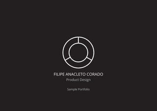 FILIPE ANACLETO CORADO
Product Design
Sample Portfolio
 