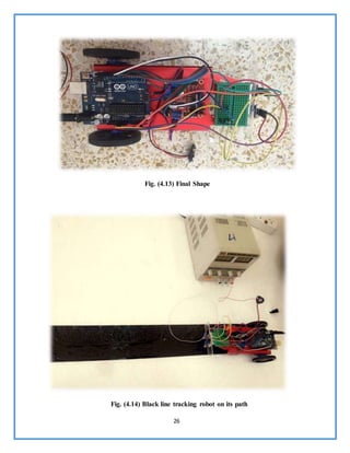 26
Fig. (4.13) Final Shape
Fig. (4.14) Black line tracking robot on its path
 