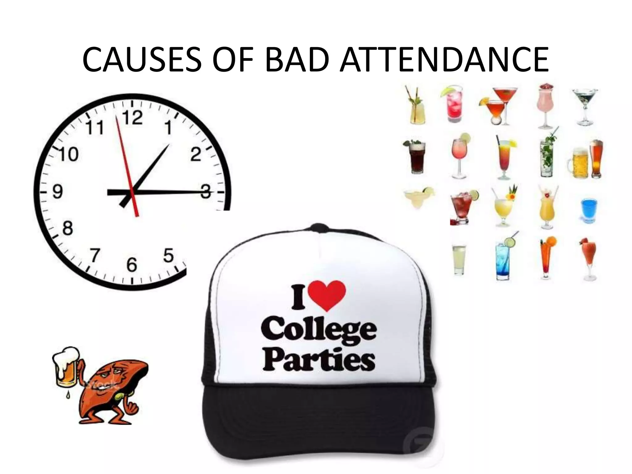 CAUSES OF BAD ATTENDANCE
 