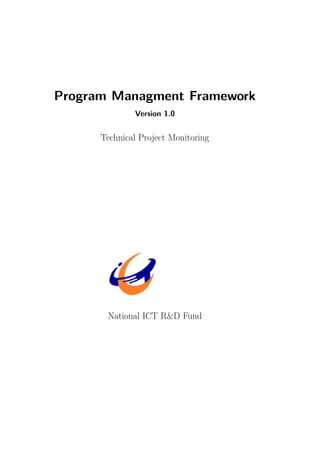 Program Managment Framework
Version 1.0
Technical Project Monitoring
National ICT R&D Fund
 