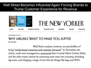 Wall Street Becomes Influential Again Forcing Brands to
Trump Customer Experience for Revenue
 