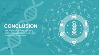 CONCLUSION
After bone marrow transplant ; there is 90%
chance of a child to live for 1 to 10 years. Gene
therapy, though still in the experimental stages,
appears to be a promising option.
 