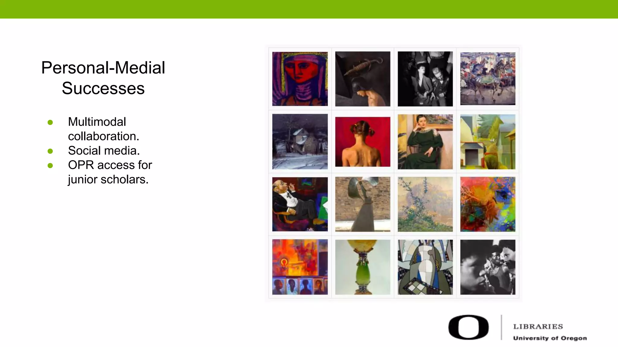 Personal-Medial
Successes
● Multimodal
collaboration.
● Social media.
● OPR access for
junior scholars.
 