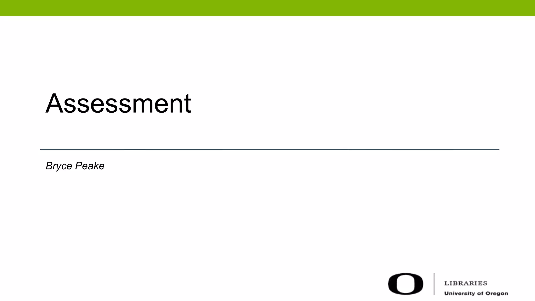 Assessment
Bryce Peake
 