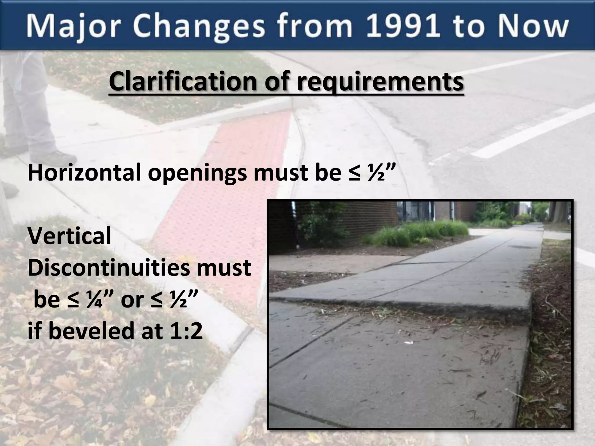 Clarification of requirements
Horizontal openings must be ≤ ½”
Vertical
Discontinuities must
be ≤ ¼” or ≤ ½”
if beveled at 1:2
 