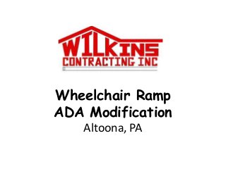 Wheelchair Ramp
ADA Modification
Altoona, PA
 