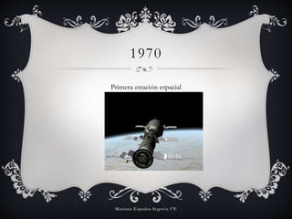 1970
Primera estación espacial