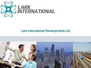 Lark International Developments Ltd
 