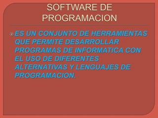 ES UN CONJUNTO DE HERRAMIENTAS
QUE PERMITE DESARROLLAR
PROGRAMAS DE INFORMATICA CON
EL USO DE DIFERENTES
ALTERNATIVAS Y LENGUAJES DE
PROGRAMACION.
 