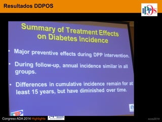 Congreso ADA 2014 Highlights xcos2014
IN CRE TINESResultados DDPOS
 