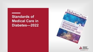Standards of
Medical Care in
Diabetes—2022
 