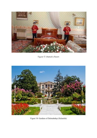 Figure 17: Atatürk’s Room
Figure 18: Gardens of Dolmabahçe (Selamlık)
 