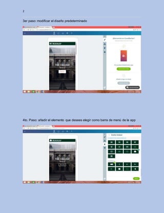2
3er paso: modificar el diseño predeterminado
4to. Paso: añadir el elemento que desees elegir como barra de menú de la app
 