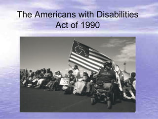 The Americans with Disabilities Act of 1990 