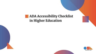 ADA Accessibility Checklist
in Higher Education
 