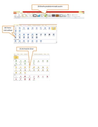 19.Diseño predeterminado austin
20.Transi-
ciónvoltear
21.Animación Girar
 