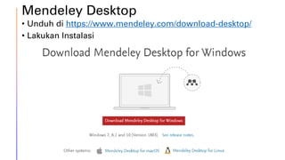 Mendeley Desktop
• Unduh di https://www.mendeley.com/download-desktop/
• Lakukan Instalasi
 