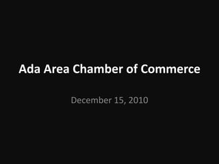 Ada Area Chamber of Commerce December 15, 2010 