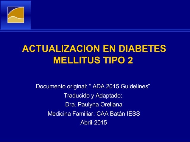 ACTUALIZACION EN DIABETES MELLITUS. Dra. Paulyna Orellana ACTUALIZACION EN DIABETES MELLITUS. Dra. Paulyna Orellana