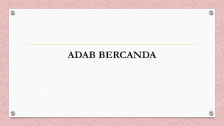 Adab Bercanda dalam Islam: Panduan dan Hikmah Sunnah Rasulullah | PPTX