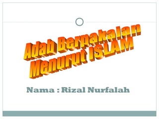 Nama : Rizal Nurfalah
 