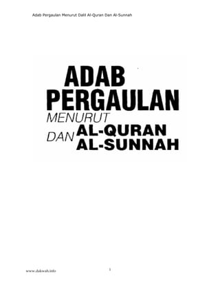 Adab Pergaulan Menurut Dalil Al-Quran Dan Al-Sunnah
1www.dakwah.info
 