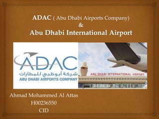 Ahmad Mohammed Al Attas
H00236550
CID
 