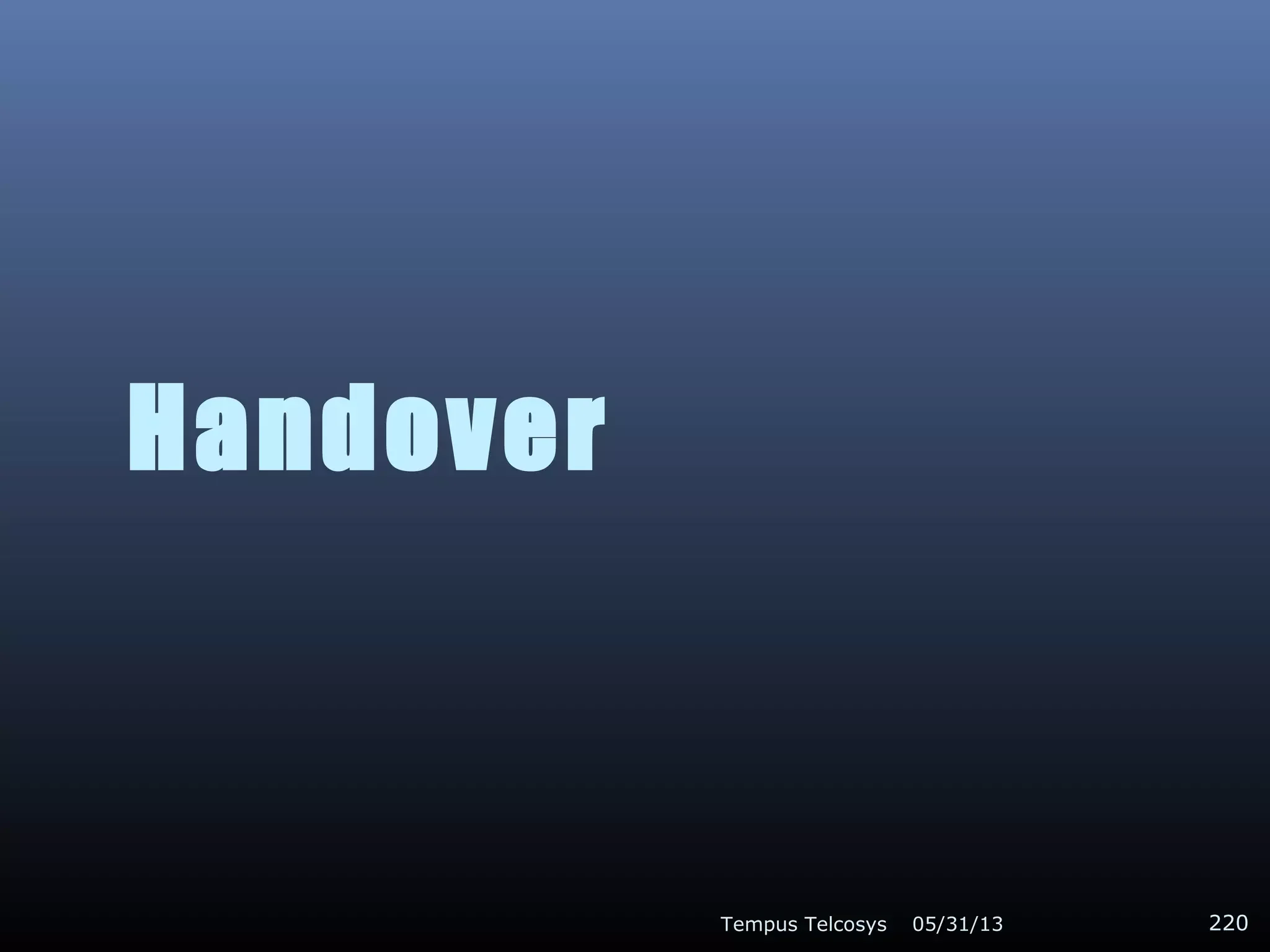 Handover
05/31/13Tempus Telcosys 220
 
