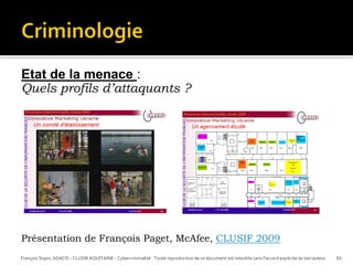 Etat de la menace :
Quels profils d’attaquants ?




Présentation de François Paget, McAfee, CLUSIF 2009
François Sopin, A...