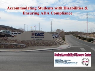 Accommodating Students with Disabilities &
Ensuring ADA Compliance
 